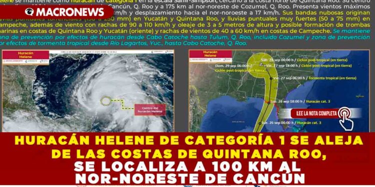 HURACÁN HELENE DE CATEGORÍA 1 SE ALEJA DE LAS COSTAS DE QUINTANA ROO, SE LOCALIZA A 100 KM AL NOR-NORESTE DE CANCÚN
