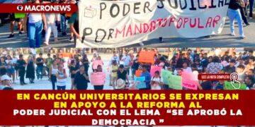 EN CANCUN UNIVERSITARIOS SE EXPRESAN EN APOYO A LA REFORMA AL PODER JUDICIAL CON EL LEMA SE APROBÓ LA DEMOCRACIA