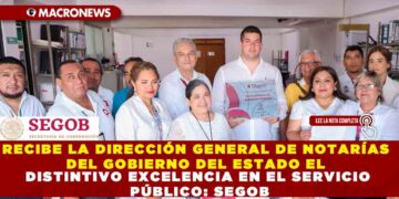 RECIBE LA DIRECCIÓN GENERAL DE NOTARÍAS DEL GOBIERNO DEL ESTADO EL DISTINTIVO EXCELENCIA EN EL SERVICIO PÚBLICO: SEGOB