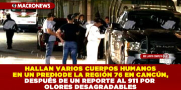 HALLAN VARIOS CUERPOS HUMANOS EN UN PREDIO DE LA REGIÓN 76 EN CANCÚN, DESPUÉS DE UN REPORTE AL 911 POR OLORES DESAGRADABLES