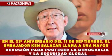 EN EL 23º ANIVERSARIO DEL 11 DE SEPTIEMBRE, EL EMBAJADOR KEN SALAZAR LLAMA A UNA MAYOR DEVOCIÓN PARA PROTEGER LA DEMOCRACIA Y LA SEGURIDAD GLOBAL