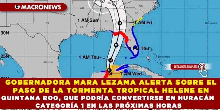 GOBERNADORA MARA LEZAMA ALERTA SOBRE EL PASO DE LA TORMENTA TROPICAL HELENE EN QUINTANA ROO, QUE PODRÍA CONVERTIRSE EN HURACÁN CATEGORÍA 1 EN LAS PRÓXIMAS HORAS