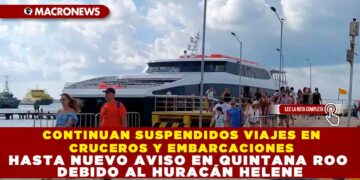 CONTINUAN SUSPENDIDOS VIAJES EN CRUCEROS Y EMBARCACIONES HASTA NUEVO AVISO EN QUINTANA ROO DEBIDO AL HURACÁN HELENE