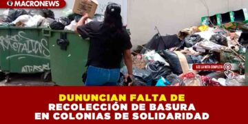 DUNUNCIAN FALTA DE RECOLECCIÓN DE BASURA EN COLONIAS DE SOLIDARIDAD