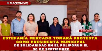 ESTEFANÍA MERCADO TOMARÁ PROTESTA COMO PRESIDENTA MUNICIPAL DE SOLIDARIDAD EN EL POLIFÓRUM EL 30 DE SEPTIEMBRE