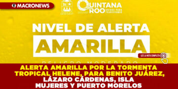ALERTA AMARILLA POR LA TORMENTA TROPICAL HELENE, PARA BENITO JUÁREZ, LÁZARO CÁRDENAS, ISLA MUJERES Y PUERTO MORELOS