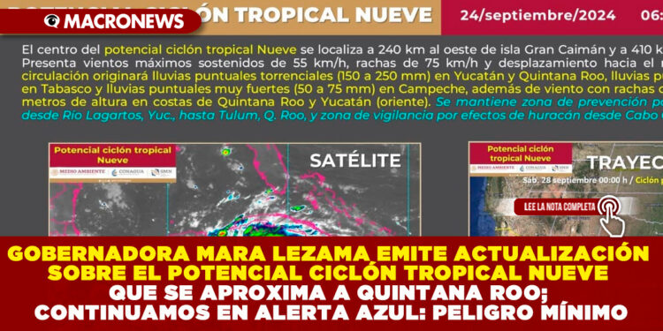 GOBERNADORA MARA LEZAMA EMITE ACTUALIZACIÓN SOBRE EL POTENCIAL CICLÓN TROPICAL NUEVE QUE SE APROXIMA A QUINTANA ROO; CONTINUAMOS EN ALERTA AZUL: PELIGRO MÍNIMO