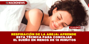 RESPIRACIÓN DE LA ABEJA: APRENDE ESTA TÉCNICA PARA CONCILIAR EL SUEÑO EN MENOS DE 10 MINUTOS