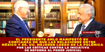 EL PRESIDENTE AMLO MANIFESTÓ SU CONFIANZA EN QUE LAS RELACIONES ENTRE MÉXICO Y EE. UU. MEJOREN LUEGO DE LA POLÉMICA POR LAS CRÍTICAS CONTRA LA INICIATIVA DE REFORMA AL PODER JUDICIAL