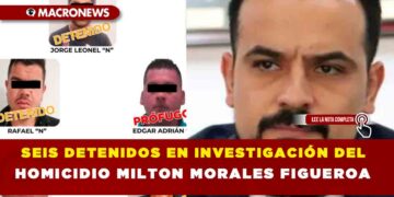 SEIS DETENIDOS EN INVESTIGACIÓN DEL HOMICIDIO MILTON MORALES FIGUEROA