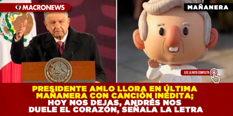PRESIDENTE AMLO SE CONMUEVE HASTA LAS LÁGRIMAS EN ÚLTIMA MAÑANERA TRAS ESCUCHAR CANCIÓN INTERPRETADA POR EUGENIA LEÓN, MÓNICA MEZA, ALFREDO CALDERÓN Y SU ESPOSA BEATRIZ GUTIÉRREZ