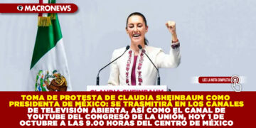 TOMA DE PROTESTA DE CLAUDIA SHEINBAUM COMO PRESIDENTA DE MÉXICO: SE TRASMITIRÁ EN LOS CANALES DE TELEVISIÓN ABIERTA, ASÍ COMO EL CANAL DE YOUTUBE DEL CONGRESO DE LA UNIÓN, HOY 1 DE OCTUBRE A LAS 9.00 HORAS DEL CENTRO DE MÉXICO