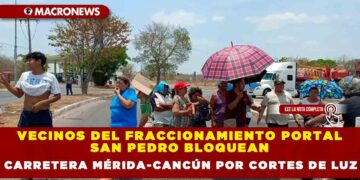 VECINOS DEL FRACCIONAMIENTO PORTAL SAN PEDRO BLOQUEAN CARRETERA MÉRIDA-CANCÚN POR CORTES DE LUZ