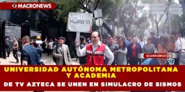 UNIVERSIDAD AUTÓNOMA METROPOLITANA Y ACADEMIA DE TV AZTECA SE UNEN EN SIMULACRO DE SISMOS