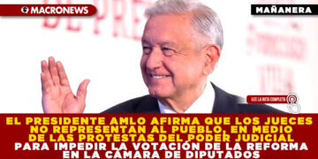 EL PRESIDENTE AMLO AFIRMA QUE LOS JUECES NO REPRESENTAN AL PUEBLO, EN MEDIO DE LAS PROTESTAS DEL PODER JUDICIAL PARA IMPEDIR LA VOTACIÓN DE LA REFORMA EN LA CÁMARA DE DIPUTADOS