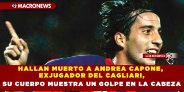 HALLAN MUERTO A ANDREA CAPONE, EXJUGADOR DEL CAGLIARI, SU CUERPO MUESTRA UN GOLPE EN LA CABEZA