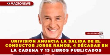 UNIVISION ANUNCIA LA SALIDA DE EL CONDUCTOR JORGE RAMOS, 4 DÉCADAS EN LA CADENA Y 13 LIBROS PUBLICADOS
