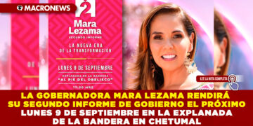 LA GOBERNADORA MARA LEZAMA RENDIRÁ SU SEGUNDO INFORME DE GOBIERNO EL PRÓXIMO LUNES 9 DE SEPTIEMBRE EN LA EXPLANADA DE LA BANDERA EN CHETUMAL