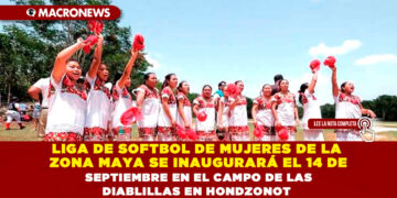 LIGA DE SOFTBOL DE MUJERES DE LA ZONA MAYA SE INAUGURARÁ EL 14 DE SEPTIEMBRE EN EL CAMPO DE LAS DIABLILLAS EN HONDZONOT