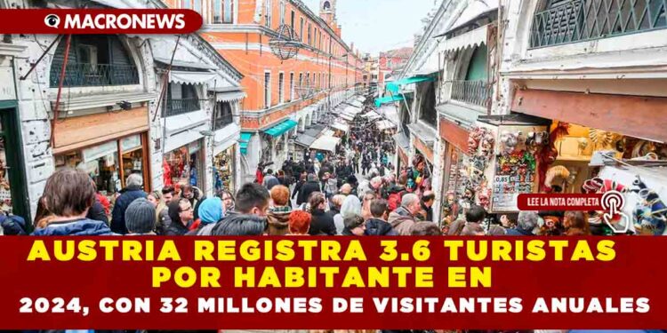 AUSTRIA REGISTRA 3.6 TURISTAS POR HABITANTE EN 2024, CON 32 MILLONES DE VISITANTES ANUALES