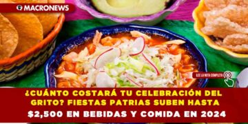 ¿CUÁNTO COSTARÁ TU CELEBRACIÓN DEL GRITO? FIESTAS PATRIAS SUBEN HASTA $2,500 EN BEBIDAS Y COMIDA EN 2024