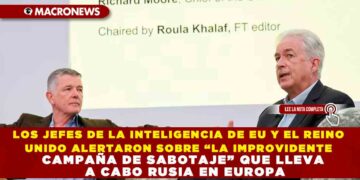 LOS JEFES DE LA INTELIGENCIA DE EU Y EL REINO UNIDO ALERTARON SOBRE “LA IMPROVIDENTE CAMPAÑA DE SABOTAJE” QUE LLEVA A CABO RUSIA EN EUROPA