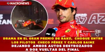 DRAMA EN EL GRAN PREMIO DE BAKÚ, CHOQUE ENTRE LOS PILOTOS CHECO PÉREZ Y CARLOS SAINZ DEJANDO AMBOS AUTOS DESTROZADOS A DOS VUELTAS DEL FINAL