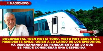 DOCUMENTAL TREN MAYA: TODO, VISTO MUY CERCA DEL PRESIDENTE AMLO, QUIEN A LO LARGO DE LOS EPISODIOS, VA DESGRANANDO SU PENSAMIENTO EN LO QUE SE PUEDE CONSIDERAR UNA DESPEDIDA