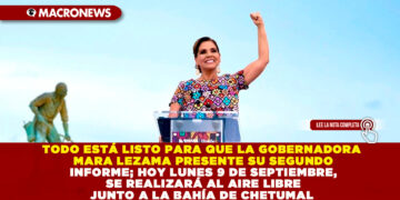 TODO ESTÁ LISTO PARA QUE LA GOBERNADORA MARA LEZAMA PRESENTE SU SEGUNDO INFORME; HOY LUNES 9 DE SEPTIEMBRE, SE REALIZARÁ AL AIRE LIBRE JUNTO A LA BAHÍA DE CHETUMAL