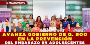 AVANZA GOBIERNO DE QUINTANA ROO EN LA PREVENCIÓN DEL EMBARAZO EN ADOLESCENTES
