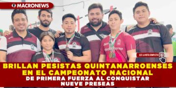 BRILLAN PESISTAS QUINTANARROENSES EN EL CAMPEONATO NACIONAL DE PRIMERA FUERZA AL CONQUISTAR NUEVE PRESEAS