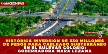 HISTÓRICA INVERSIÓN DE 330 MILLONES DE PESOS PARA CABLEADO SUBTERRÁNEO EN EL BULEVAR COLOSIO: GOBERNADORA MARA LEZAMA
