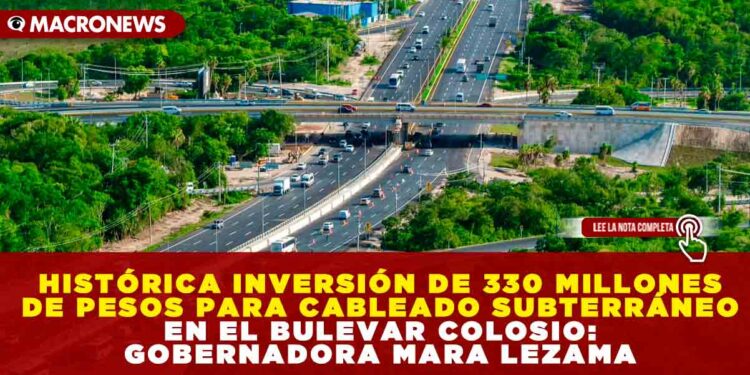 HISTÓRICA INVERSIÓN DE 330 MILLONES DE PESOS PARA CABLEADO SUBTERRÁNEO EN EL BULEVAR COLOSIO: GOBERNADORA MARA LEZAMA