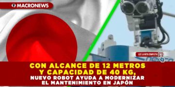 CON ALCANCE DE 12 METROS Y CAPACIDAD DE 40 KG, NUEVO ROBOT AYUDA A MODERNIZAR EL MANTENIMIENTO EN JAPÓN