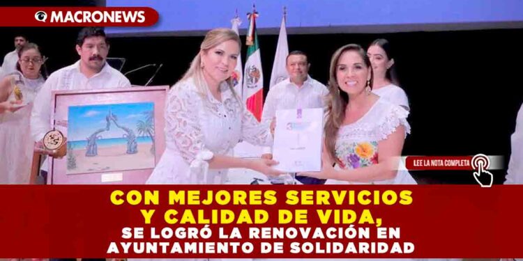 CON MEJORES SERVICIOS Y CALIDAD DE VIDA, SE LOGRÓ LA RENOVACIÓN EN AYUNTAMIENTO DE SOLIDARIDAD