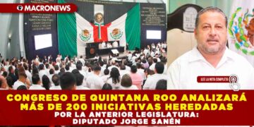 CONGRESO DE QUINTANA ROO ANALIZARÁ MÁS DE 200 INICIATIVAS HEREDADAS POR LA ANTERIOR LEGISLATURA: DIPUTADO JORGE SANÉN
