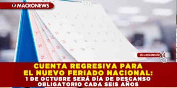 CUENTA REGRESIVA PARA EL NUEVO FERIADO NACIONAL: 1 DE OCTUBRE SERÁ DÍA DE DESCANSO OBLIGATORIO CADA SEIS AÑOS