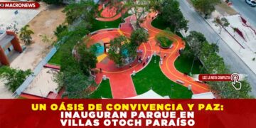UN OÁSIS DE CONVIVENCIA Y PAZ: INAUGURAN PARQUE EN VILLAS OTOCH PARAÍSO