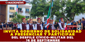 Invita gobierno de Solidaridad a presenciar y participar del desfile cívico-militar del 16 de septiembre