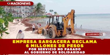 EMPRESA SARGACERA RECLAMA 6 MILLONES DE PESOS POR SERVICIO NO PAGADO AL GOBIERNO DE SOLIDARIDAD