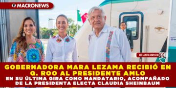 GOBERNADORA MARA LEZAMA RECIBIÓ EN QUINTANA ROO AL PRESIDENTE AMLO EN SU ÚLTIMA GIRA COMO MANDATARIO, ACOMPAÑADO DE LA PRESIDENTA ELECTA CLAUDIA SHEINBAUM