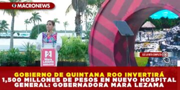 GOBIERNO DE QUINTANA ROO INVERTIRÁ 1,500 MILLONES DE PESOS EN NUEVO HOSPITAL GENERAL: GOBERNADORA MARA LEZAMA