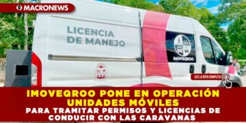 IMOVEQROO PONE EN OPERACIÓN UNIDADES MÓVILES PARA TRAMITAR PERMISOS Y LICENCIAS DE CONDUCIR CON LAS CARAVANAS