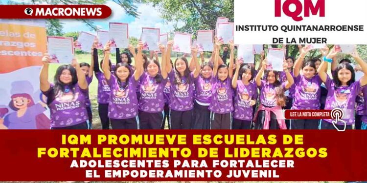 IQM PROMUEVE ESCUELAS DE FORTALECIMIENTO DE LIDERAZGOS ADOLESCENTES PARA FORTALECER EL EMPODERAMIENTO JUVENIL