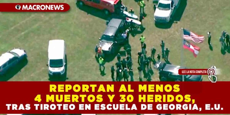 REPORTAN AL MENOS 4 MUERTOS Y 30 HERIDOS, TRAS TIROTEO EN ESCUELA DE GEORGIA, E.U.