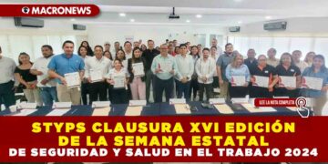 STYPS CLAUSURA XVI EDICIÓN DE LA SEMANA ESTATAL DE SEGURIDAD Y SALUD EN EL TRABAJO 2024