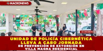 UNIDAD DE POLICÍA CIBERNÉTICA LLEVA A CABO JORNADA DE PREVENCIÓN DE EXTORSIÓN EN VILLA MAGNA RESIDENCIAL
