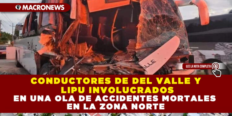 Conductores de Del Valle y Lipu Involucrados en una Ola de Accidentes Mortales en la Zona Norte