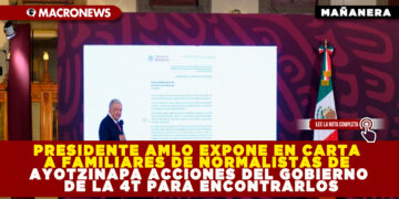 PRESIDENTE AMLO EXPONE EN CARTA A FAMILIARES DE NORMALISTAS DE AYOTZINAPA ACCIONES DEL GOBIERNO DE LA 4T PARA ENCONTRARLOS