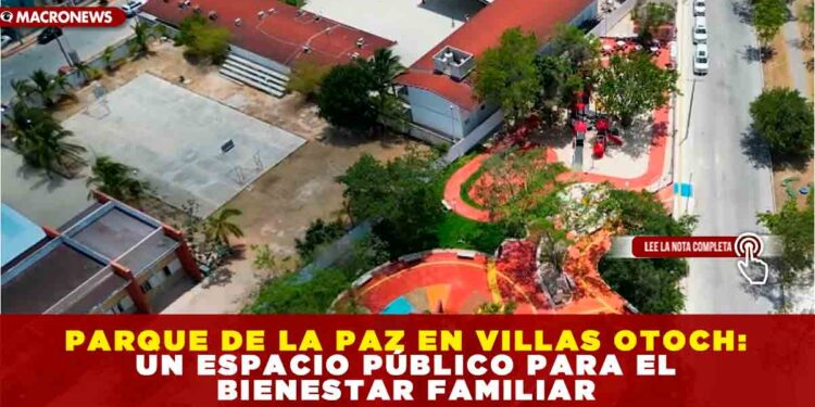 PARQUE DE LA PAZ EN VILLAS OTOCH: UN ESPACIO PÚBLICO PARA EL BIENESTAR FAMILIAR